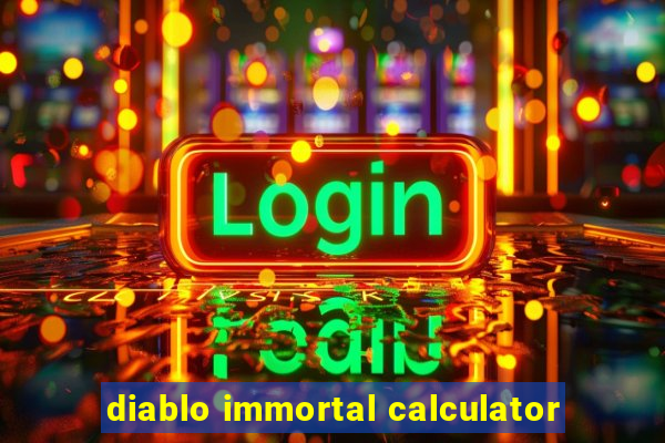 diablo immortal calculator